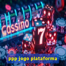 ppp jogo plataforma